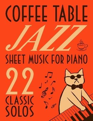 Coffee Table Jazz Sheet Music: 22 Classic Solos for Piano - Nabi B - cover