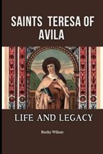 Saint Teresa of Avila: Life and Legacy