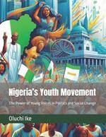 Nigeria's Youth Movement: The Power of Young Voices in Politics and Social Change