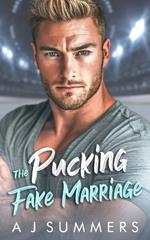 The Pucking Fake Marriage: A Marriage of Convenience Hockey Romance