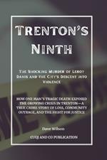 Trenton's Ninth - The Shocking Murder of Leroy Davis and the City's Descent into Violence: How One Man's Tragic Death Exposed the Growing Crisis in Trenton