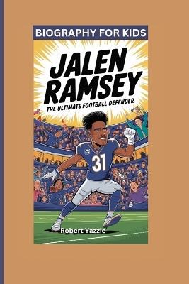 Jalen Ramsey: The Ultimate Football Defender- Biography For Kids - Robert Yazzie - cover