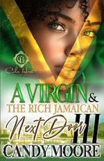 A Virgin & The Rich Jamaican Next Door 3: An African American Romance: The Finale