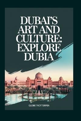 Dubai's Art and Culture: Explore Dubia - Globe Trotterpen - cover