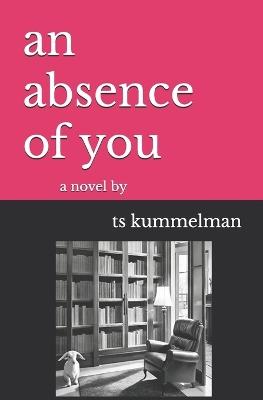 An absence of you - Ts Kummelman - cover