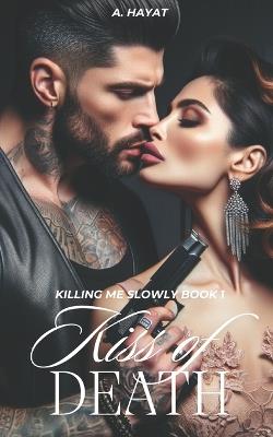 Kiss of Death: A Dark Auction Romance - A Hayat - cover