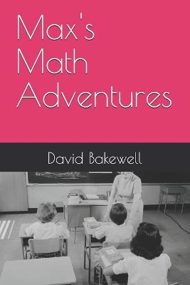 Max's Math Adventures - David Bakewell - cover