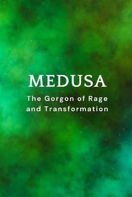 Medusa, The Gorgon of Rage and Transformation - Nichole Muir - cover