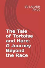 The Tale of Tortoise and Hare: A Journey Beyond the Race