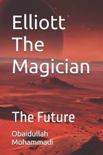 Elliott The Magician: The Future