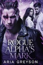 The Rogue Alpha's Mark: A Werewolf Shapeshifter Romance