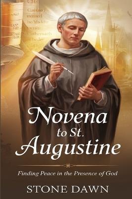 Novena to St. Augustine: Finding Peace In The Presence Of God - Stone Dawn - cover