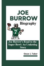 Joe Burrow: Joe Burrow's Road to the Super Bowl: An Underdog Story