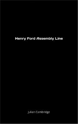 Henry Ford Assembly Line - Julian Cambridge - cover