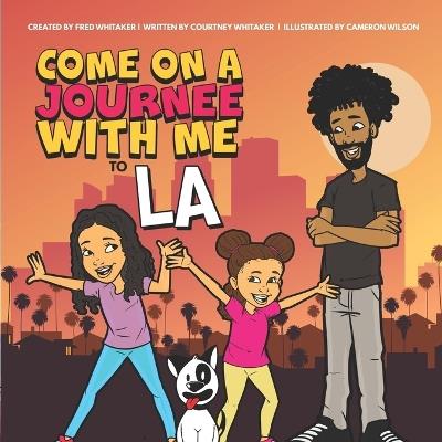 Come On A Journee With Me To LA - Courtney Whitaker,Fred Whitaker - cover