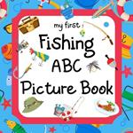 My First Fishing ABC Picture Book: A Learning Guide for Young Anglers