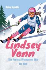 Lindsey Vonn: The Fastest Woman on Skis for Kids