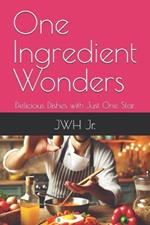 One Ingredient Wonders: Delicious Dishes with Just One Star