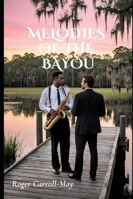 Melodies of the Bayou - Roger Carroll-May - cover