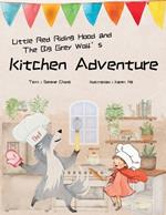 Little Red Riding Hood and The Big Grey Wolf's Kitchen Adventure