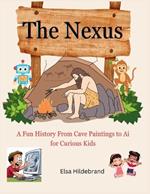 The Nexus: A Fun History From Cave Paintings to Ai for Curious Kids