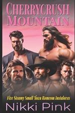 Cherrycrush Mountain: Five Steamy Smalltown Romcom Instaloves