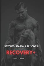 Stitches: Season 1, Episode 3: Recovery+