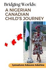 Bridging Worlds: A Nigerian Canadian Child's Journey