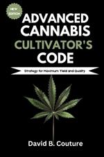 Advanced Cannabis Cultivator's Code: Strategy for Maximum Yield and Quality