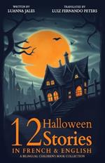 12 Halloween Stories in French and English for Kids: A Bilingual Children's Book collection