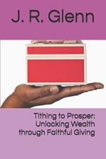 Tithing to Prosper: Unlocking Wealth through Faithful Giving