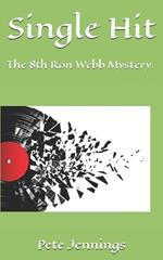 Single Hit: The 8th Ron Webb Mystery.