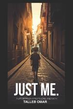 Just Me: A Life Between Streets, Love, And Faith.