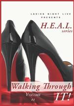 The H.E.A.L. Series - Walking Through IT!