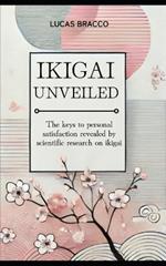 Ikigai Unveiled: The Keys to Personal Satisfaction Revealed by Scientific Research on Ikigai