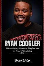 Ryan Coogler: Vision to Inspire, Passion to Transform, and the Power of Storytelling