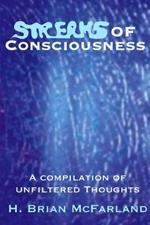 Streams of Consciousness: A Compilation of Unfiltered Thoughts