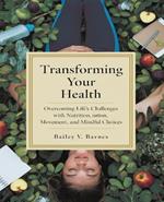 Transforming Your Health: Overcoming Life's Challenges with Nutrition, Movement, and Mindful Choices