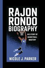 Rajon Rondo Biography.: His Story of Basketball Mastery.