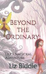 Beyond the Ordinary: Lily's Magickal Adventure