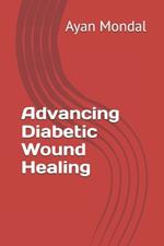 Advancing Diabetic Wound Healing