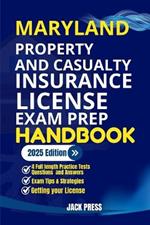 Maryland Property and Casualty Insurance License Exam Prep Handbook: A Comprehensive Guide to Passing the Exam on Your First Try