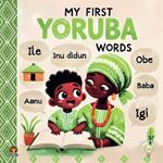 My first Yoruba words: Yoruba for kids