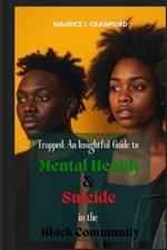 Trapped: An Insightful Guide to Mental Health and Suicide in the Black Community