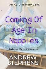 Coming Of Age In Nappies (Rubber Pants Version): An ABDL/TBDL/nappy book