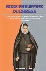 Novena Sain Rose Philippine Duchesne: A 9-Day Journey of Faith, Strength, and Miracles with St. Rose Philippine Duchesne