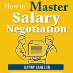 How to Master Salary Negotiations