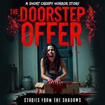 The Doorstep Offer. A Short Creepy Horror Story