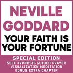 Your Faith is Your Fortune - SPECIAL EDITION - Self Hypnosis Guided Prayer Meditation Visualization