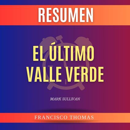 Resumen de El Ultimo Valle Verde por Mark Sullivan